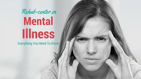 Mental Illness: Everything You Need To Know Mental Illness: Everything You Need To Know