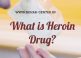 What is Heroin Drug