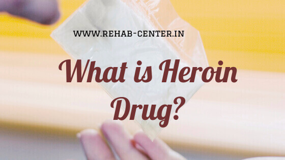 What is Heroin Drug and Effects of Heroin Drug